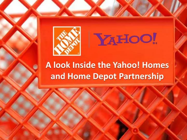 PPT A look Inside the Yahoo! Homes and Home Depot Partnership