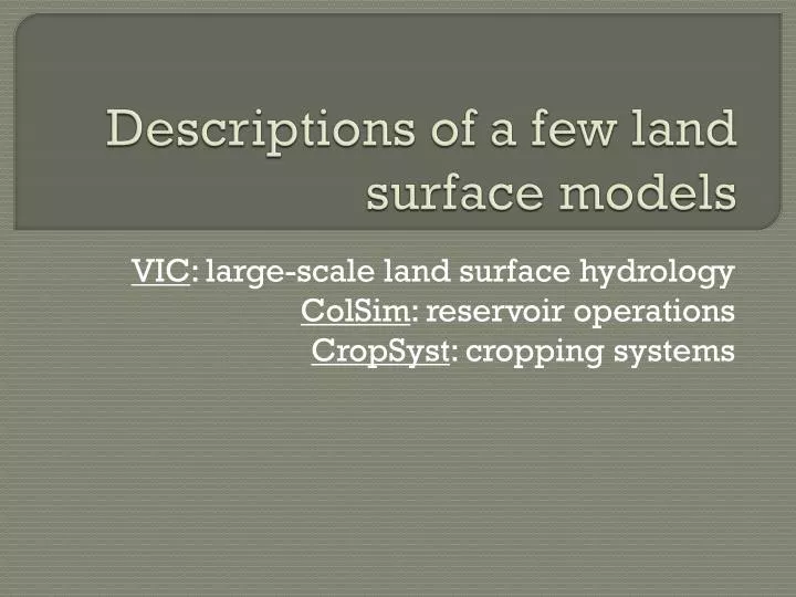 descriptions of a few land surface models n.