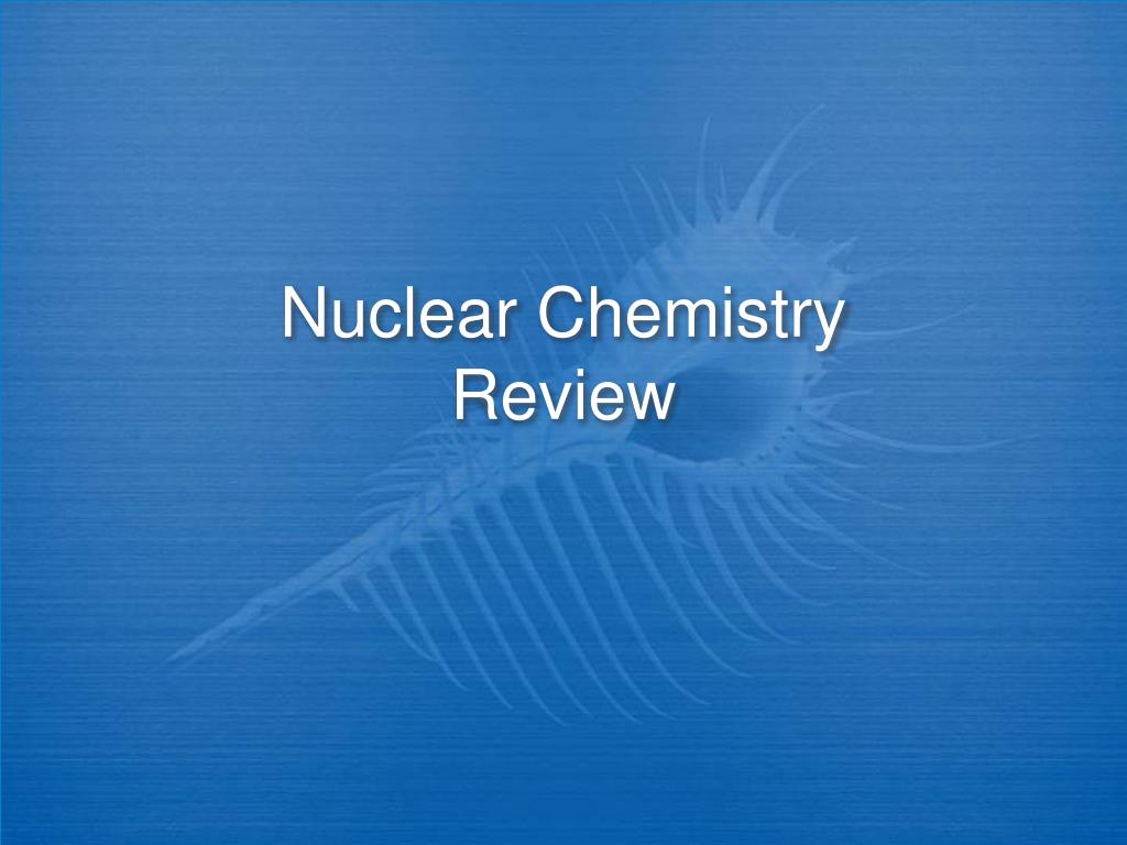 Chemistry review nuclear Chapter 10