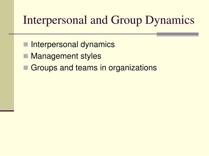interpersonal group dynamics Research center for group dynamics it meets every term, usually with a theme such as close interpersonal relations, or economics an social behavior,. interpersonal group dynamics Research center for group dynamics it meets every term, usually with a theme such as close interpersonal relations, or economics an social behavior,.