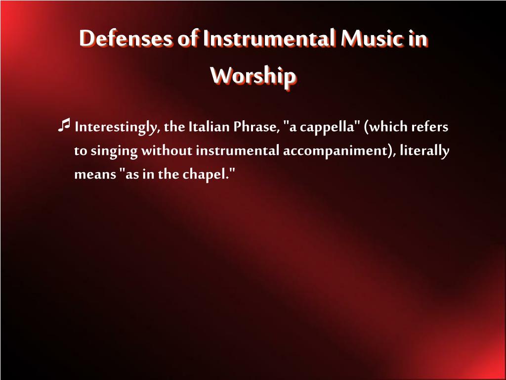 PPT - Defenses of Instrumental Music in Worship PowerPoint Presentation -  ID:1709146