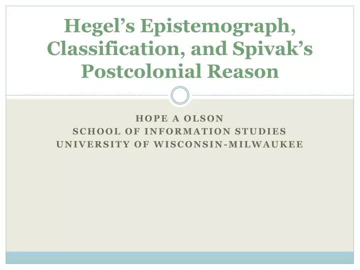 hegel s epistemograph classification and spivak s postcolonial reason n.