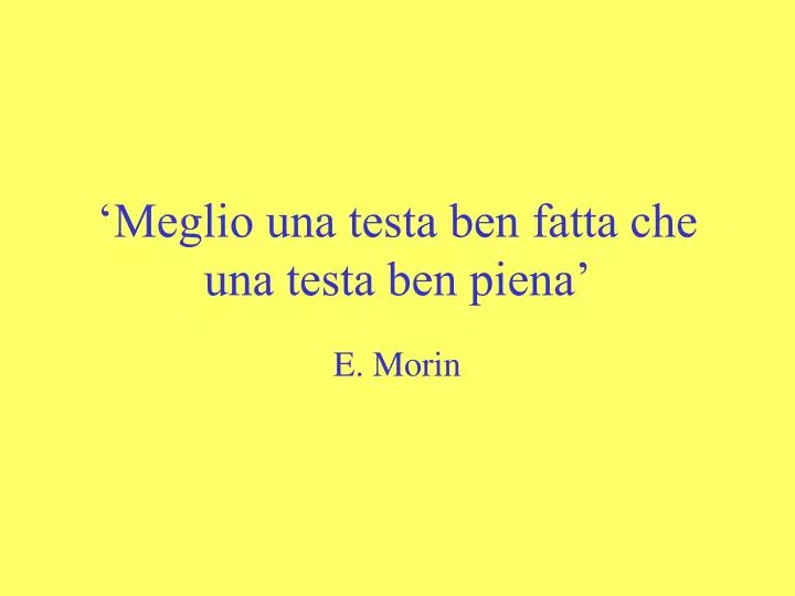 Ha Una Testa Ma Nessun Corpo PPT - ‘Meglio una testa ben fatta che una testa ben piena’ PowerPoint