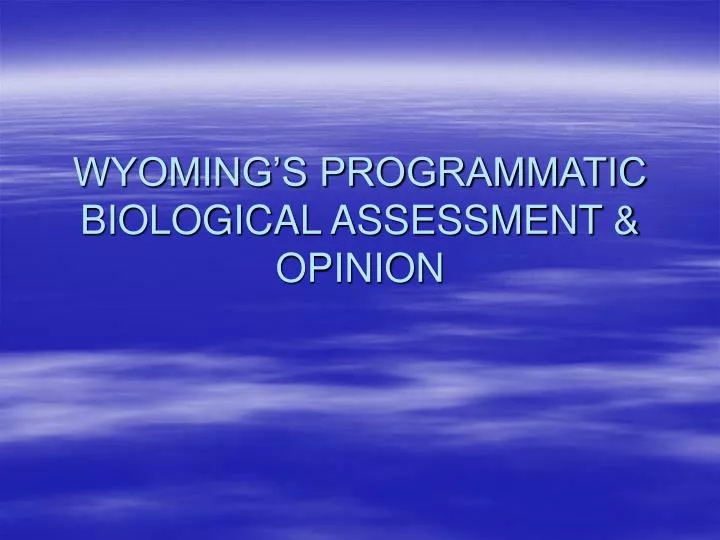 wyoming s programmatic biological assessment opinion n.