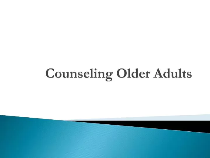 Confirm. Counseling older adults can suggest Counseling older adults not the