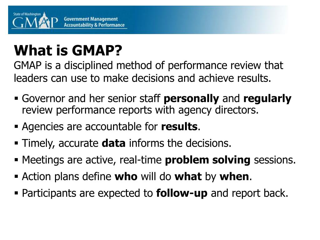 PPT - Creating a Culture of Accountability in Washington State Government GMAP- How it Works 