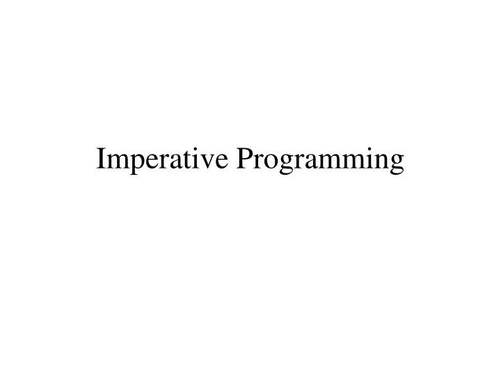 PPT - Imperative Programming PowerPoint Presentation, free download ...