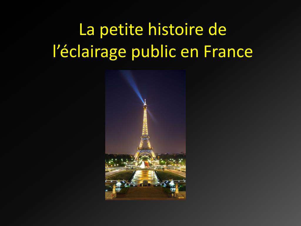PPT - La petite histoire de l'éclairage public en France PowerPoint  Presentation - ID:1716616