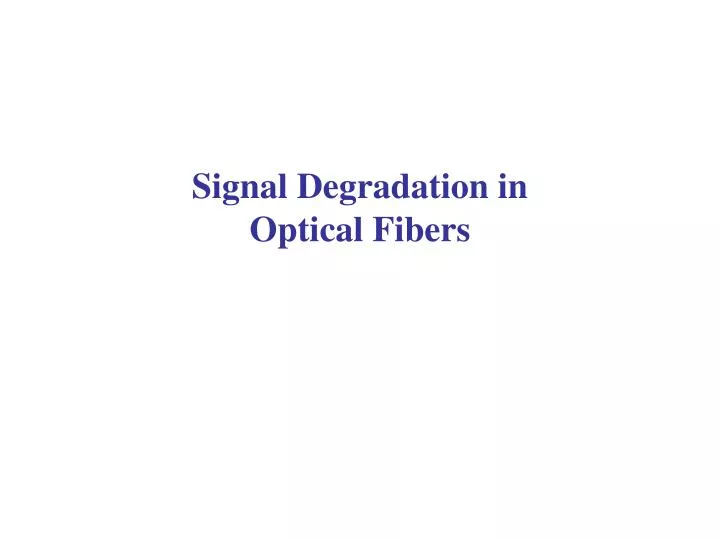 signal degradation in optical fibers n.