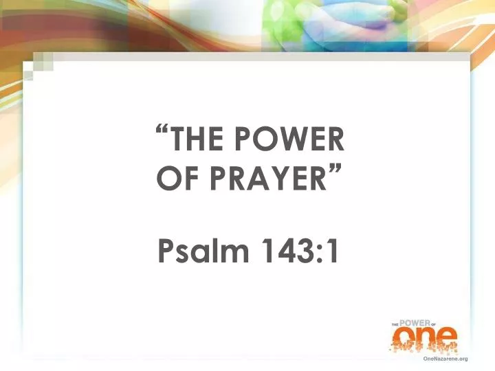 PPT - “ THE POWER OF PRAYER ” Psalm 143:1 PowerPoint Presentation, free ...