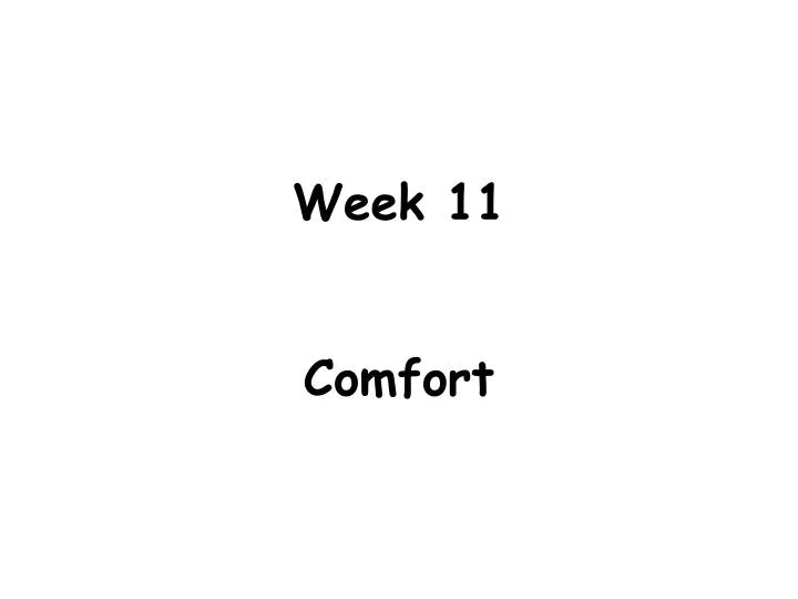 week 11 comfort n.