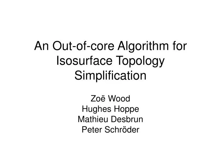 an out of core algorithm for isosurface topology simplification n.