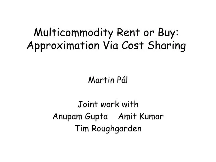multicommodity rent or buy approximation via cost sharing n.