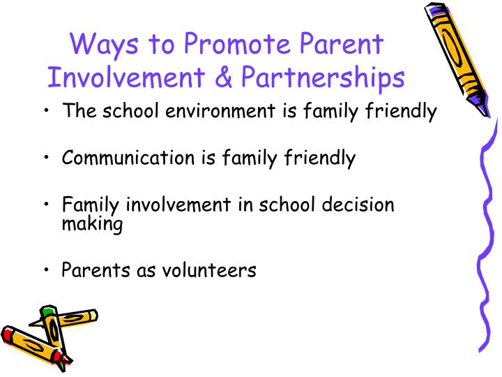 can parental involvement be promoted effectively Differing views regarding effective parental involvement parents and teachers in this study shared similar perspectives by ranking the top 5 specific parental involvement activities from a list of 10. can parental involvement be promoted effectively Differing views regarding effective parental involvement parents and teachers in this study shared similar perspectives by ranking the top 5 specific parental involvement activities from a list of 10.