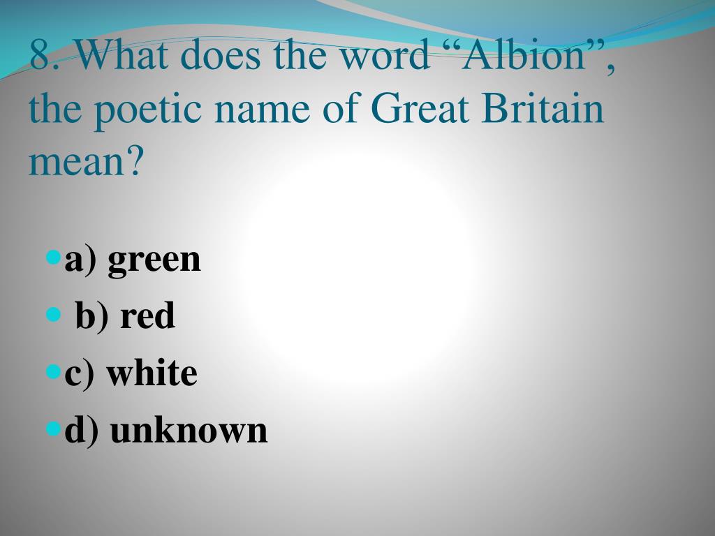 8 what does the word albion the poetic name of great britain mean.
