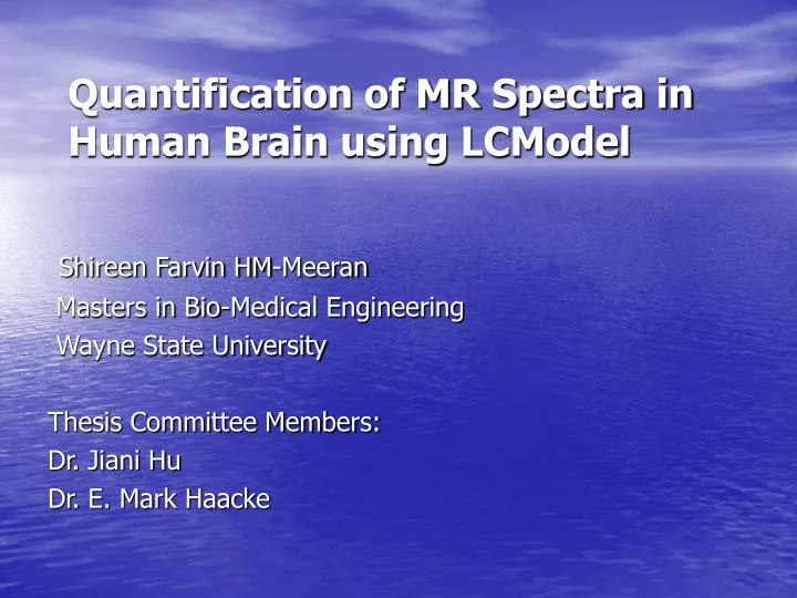 PPT - Quantification of MR Spectra in Human Brain using LCModel ...