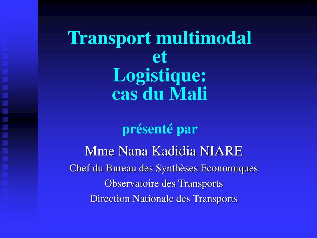 PPT - Transport multimodal et Logistique: cas du Mali présenté par  PowerPoint Presentation - ID:1727654