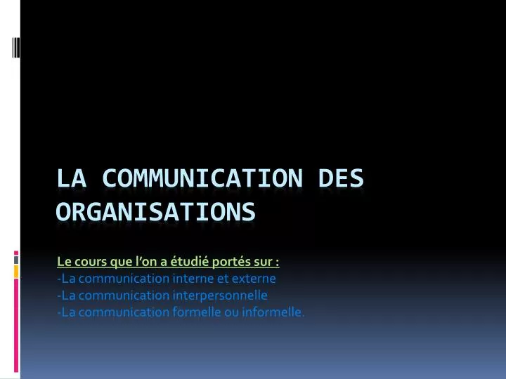Ppt La Communication Des Organisations Powerpoint Presentation Free Download Id 1728794