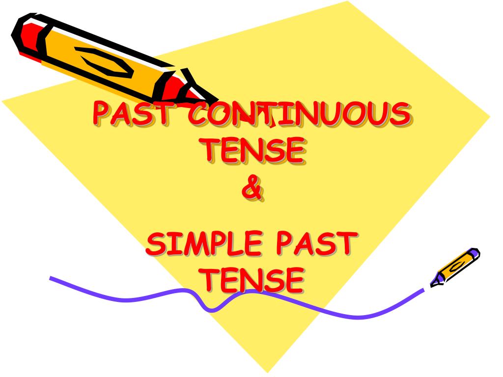PPT - PAST CONTINUOUS TENSE & PowerPoint Presentation, free download ...