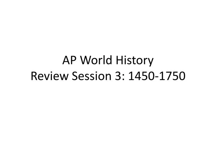 ap world history review session 3 1450 1750 n.