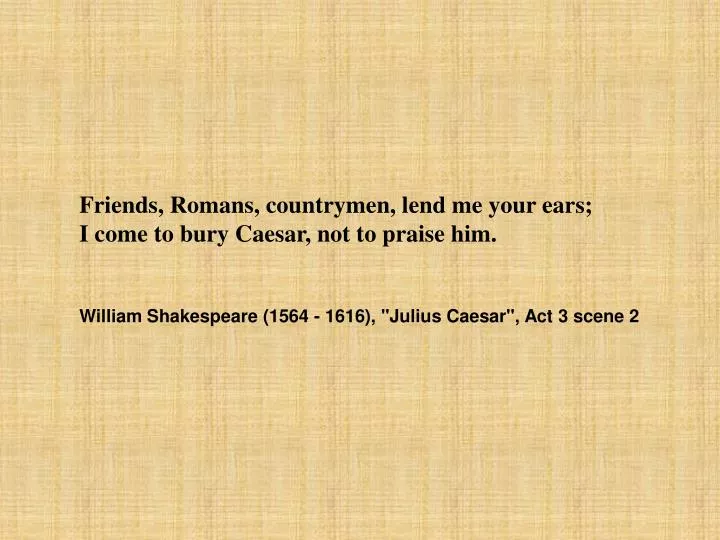 friend romans countrymen lend me your ears friend romans countrymen lend me your ears