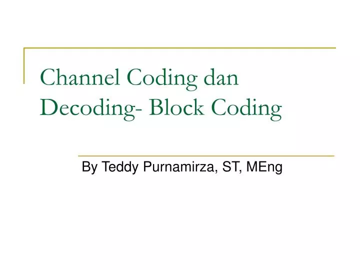 PPT - Channel Coding dan Decoding- Block Coding PowerPoint Presentation ...
