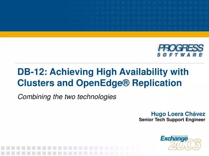 PPT DB12 Achieving High Availability with Clusters and OpenEdge ® Replication PowerPoint