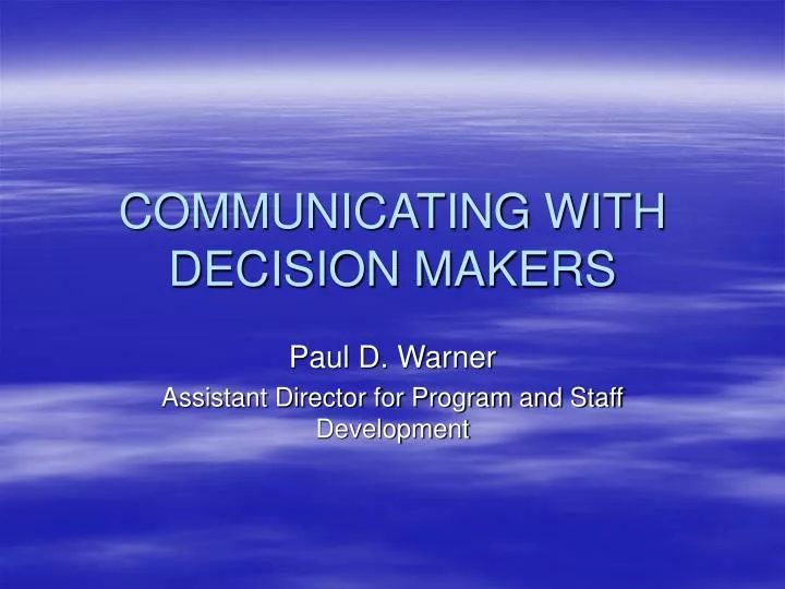 PPT - COMMUNICATING WITH DECISION MAKERS PowerPoint Presentation, free ...