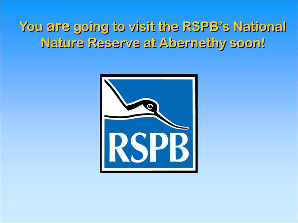 PPT - You are going to visit the RSPB’s National Nature Reserve at ...