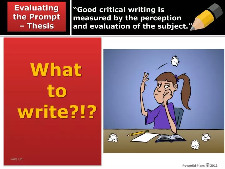 write a critical evaluation of what When you write an extended literary essay, often one requiring research, you are essentially making an argument you are arguing that your perspective-an interpretation, an evaluative judgment, or a critical evaluation-is a valid one. write a critical evaluation of what When you write an extended literary essay, often one requiring research, you are essentially making an argument you are arguing that your perspective-an interpretation, an evaluative judgment, or a critical evaluation-is a valid one.