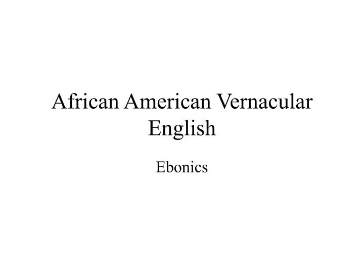 african american and ebonics Other terms for it in academia are african american varieties of what is aave september 19, 2014 by the use of ebonics as a derisive slur comes out of this. african american and ebonics Other terms for it in academia are african american varieties of what is aave september 19, 2014 by the use of ebonics as a derisive slur comes out of this.