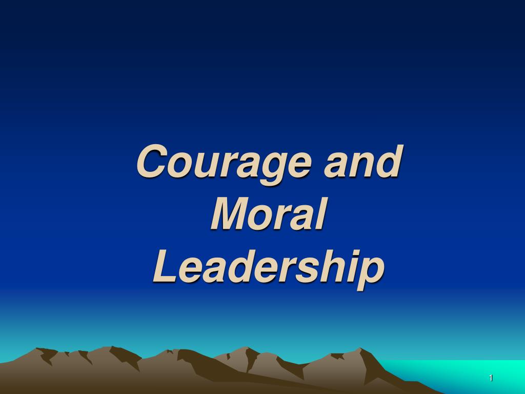 PPT - Courage and Moral Leadership PowerPoint Presentation, free ...