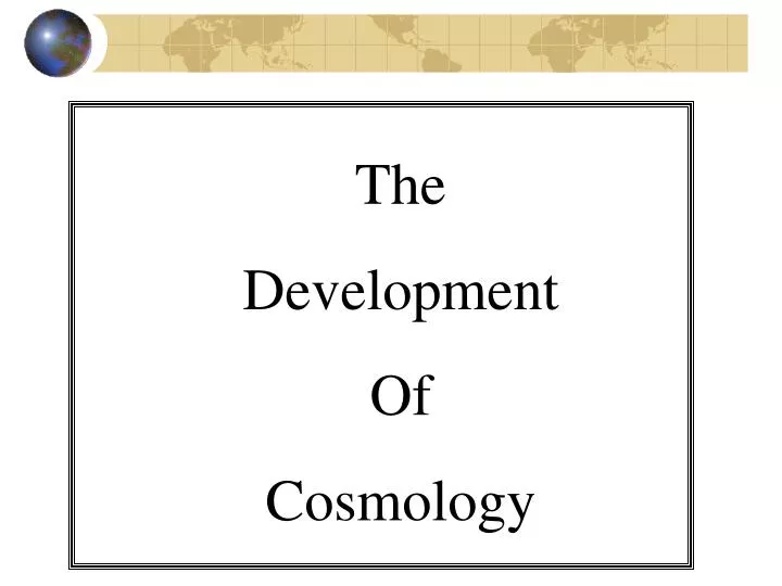 PPT - The Development Of Cosmology PowerPoint Presentation, Free ...