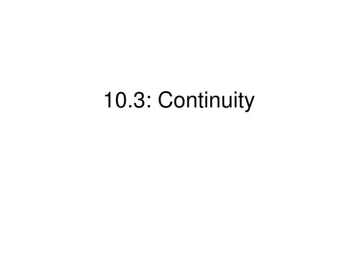 10 3 continuity n.