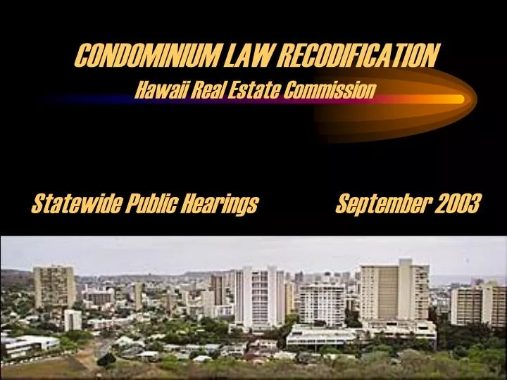 PPT CONDOMINIUM LAW RECODIFICATION Hawaii Real Estate Commission