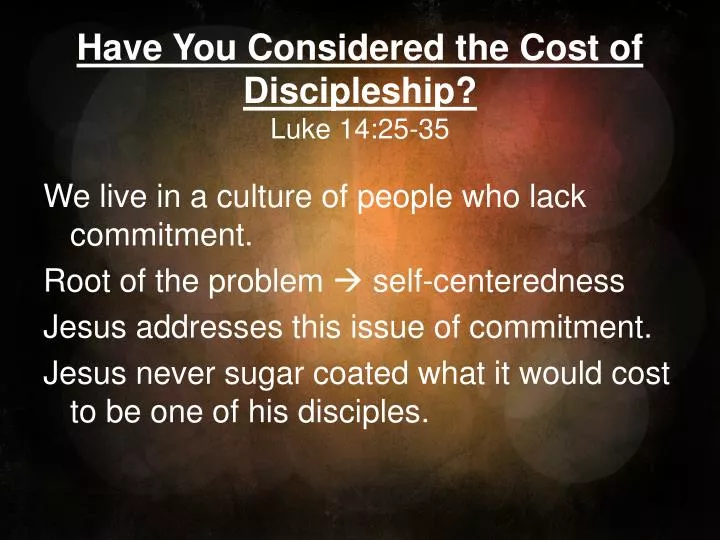 Ppt - Have You Considered The Cost Of Discipleship? Luke 14:25-35 