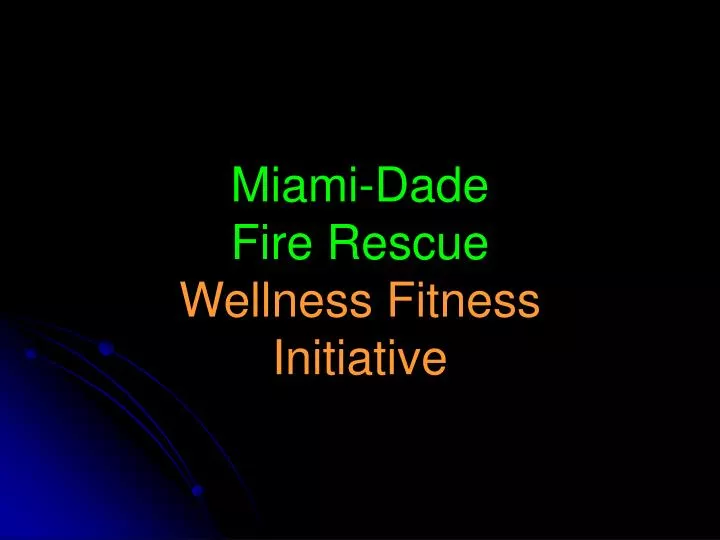 miami dade fire rescue wellness fitness initiative n.
