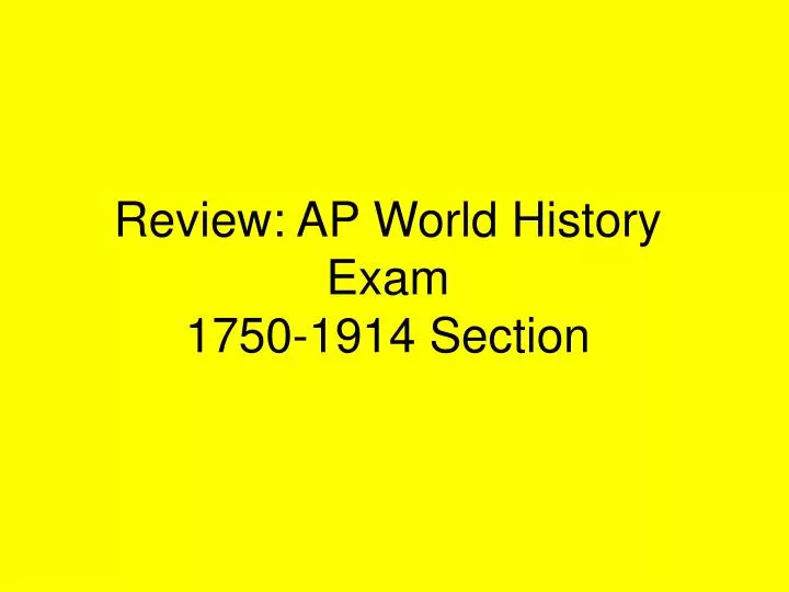PPT Review AP World History Exam 17501914 Section