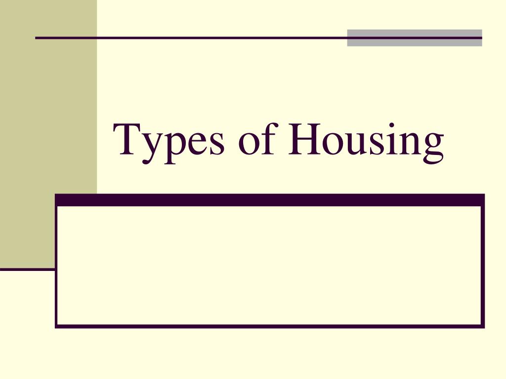 types of housing presentation