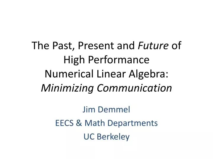 the past present and future of high performance numerical linear algebra minimizing communication n.