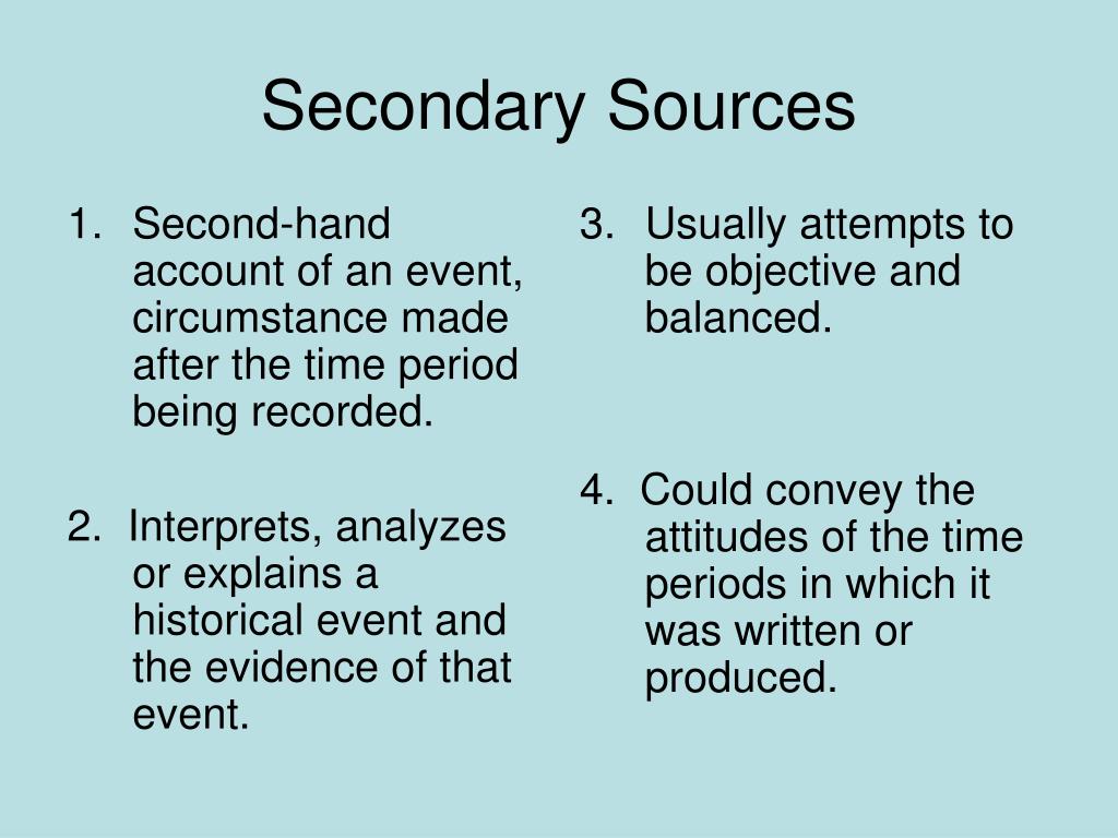 Primary sources. Secondary sources. Primary and secondary sources. Secondary of the secondary sources. Secondary source of information.