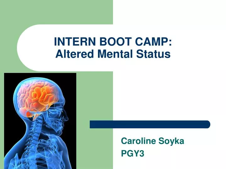 intern boot camp altered mental status n.