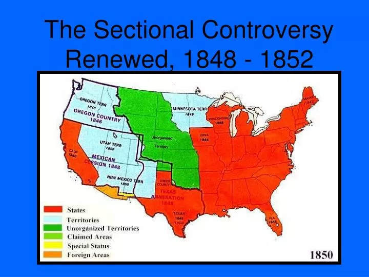 PPT The Sectional Controversy Renewed, 1848 1852 PowerPoint