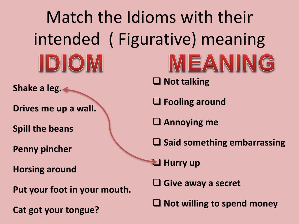 Match the sentences to their meanings. Idioms. English idioms. Match the idioms to the. Idioms with their meaning.