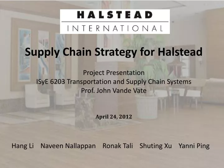 Ppt Supply Chain Strategy For Halstead Project Presentation Isye