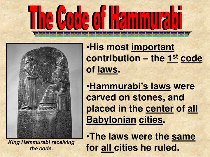 the importance of the code of hammurabi in babylon history He developed the first known legal code in history, hammurabi's code he clearly understood the importance of the babylon among hammurabi's greatest. the importance of the code of hammurabi in babylon history He developed the first known legal code in history, hammurabi's code he clearly understood the importance of the babylon among hammurabi's greatest.