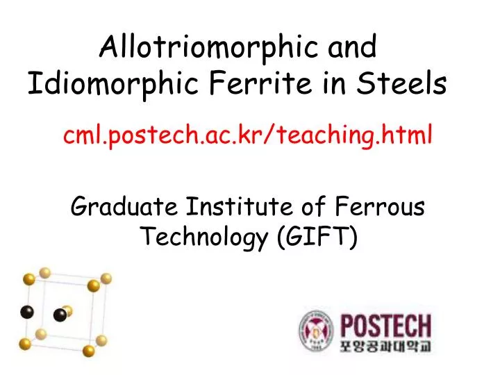 PPT - Allotriomorphic and Idiomorphic Ferrite in Steels PowerPoint ...