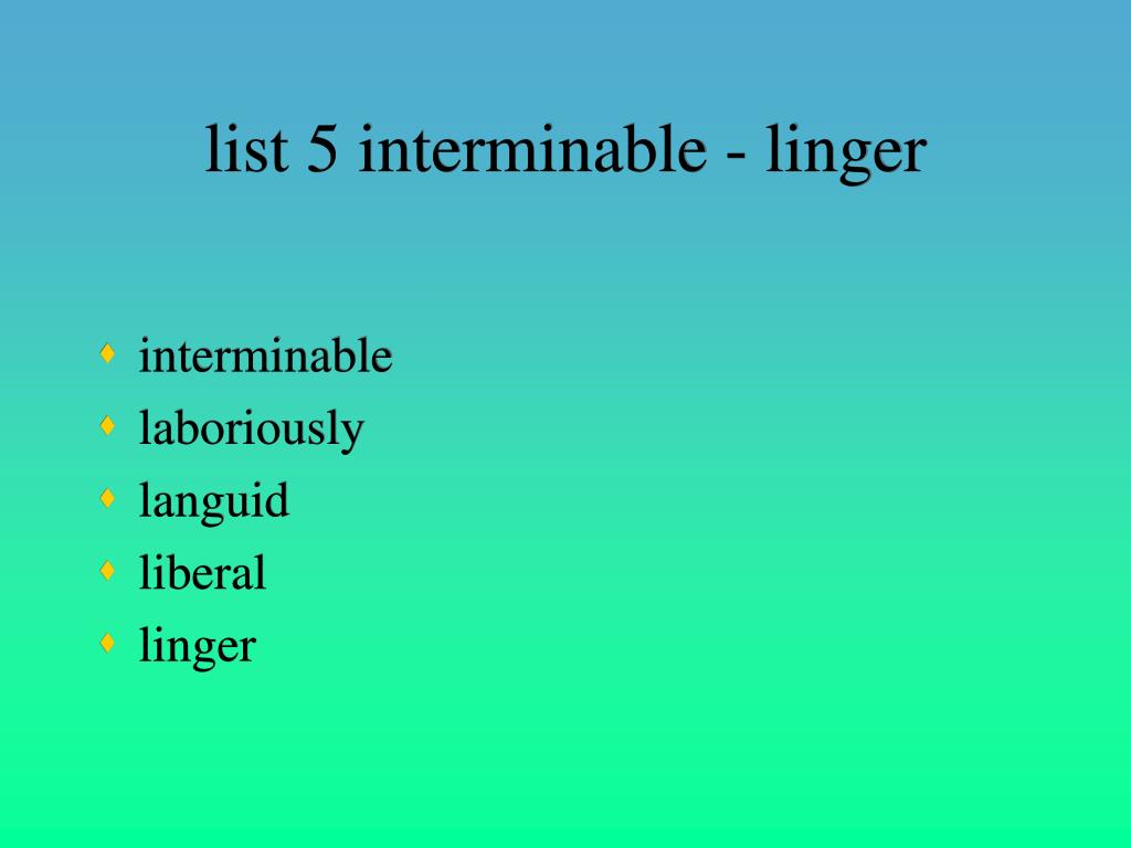 https://image1.slideserve.com/1777142/list-5-interminable-linger-l.jpg