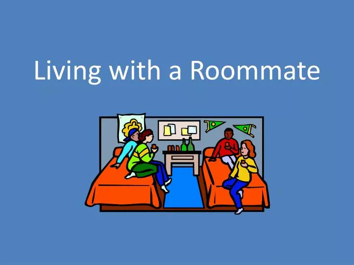 PPT - Living with a Roommate PowerPoint Presentation, free download ...