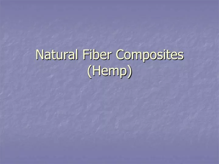 PPT - Natural Fiber Composites (Hemp) PowerPoint ...